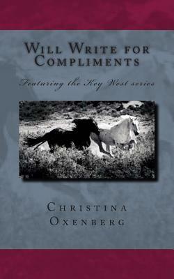 Will Write for Compliments: Featuring the Key-West series by Christina Oxenberg