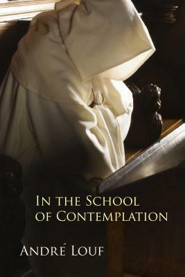 In the School of Contemplation, Volume 48 by Andre Louf