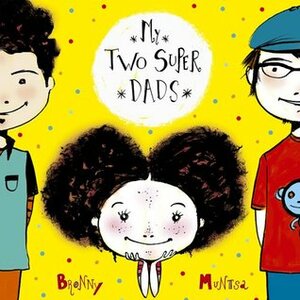My Two Super Dads (My Super Family) by Bronny Fallens, Muntsa Vicente