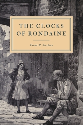 The Clocks of Rondaine: And Other Stories by Frank R. Stockton