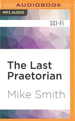 The Last Praetorian by Mike Smith