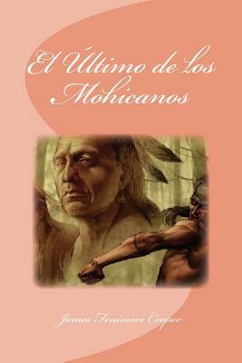 El Último de los Mohicanos by James Fenimore Cooper