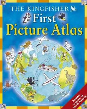 The Kingfisher First Picture Atlas by Kingfisher Publications, Kingfisher Publications