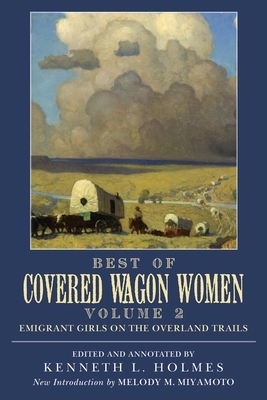 Best of Covered Wagon Women: Emigrant Girls on the Overland Trails by 