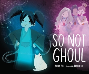 So Not Ghoul by Karen Yin