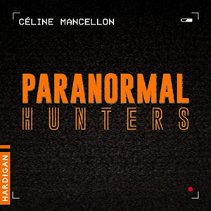 Paranormal Hunters by Céline Mancellon