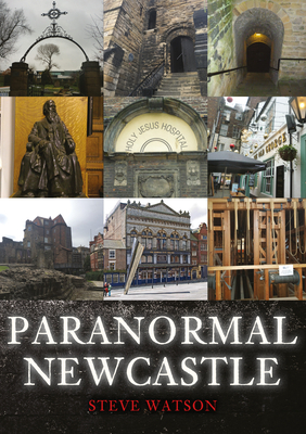 Paranormal Newcastle by Steve Watson