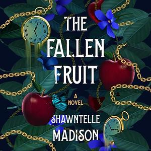 The Fallen Fruit by Shawntelle Madison