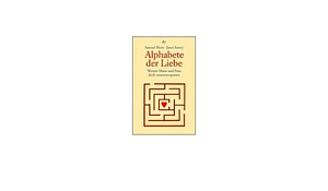 Alphabete der Liebe : warum Mann und Frau doch zusammenpassen by Samuel Shem, Janet Surrey