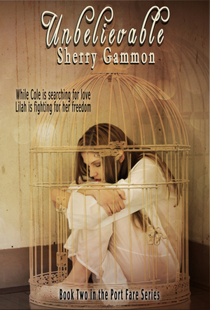 Unbelievable by Sherry Gammon
