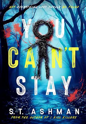 You Can't Stay by S.T. Ashman