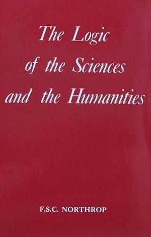 The Logic of the Sciences and the Humanities by Filmer Stuart Cuckow Northrop