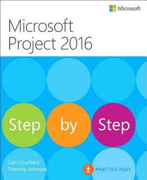 Microsoft Project 2016 Step by Step by Timothy Johnson, Carl Chatfield