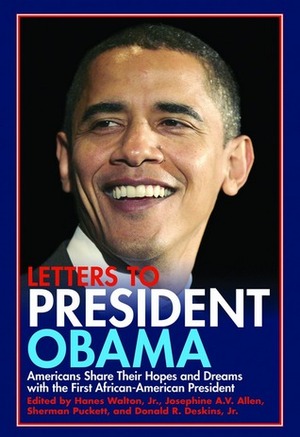 Letters to President Obama by Donald R. Deskins Jr., Hanes Walton Jr., Josephine A.V. Allen, Sherman C. Puckett