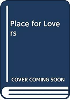 A Place For Lovers by Gwen Westwood