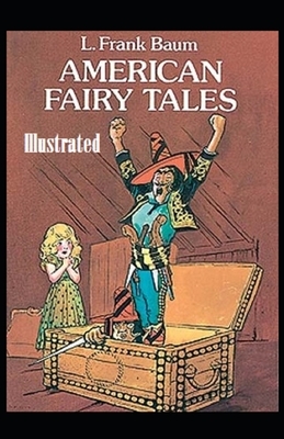 American Fairy Tales Illustrated by L. Frank Baum