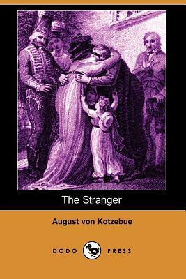 The Stranger (Dodo Press) by August Von Kotzebue