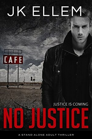 No Justice by J.K. Ellem