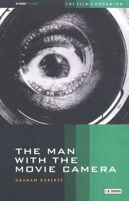 The Man with the Movie Camera: The Film Companion by Graham Roberts