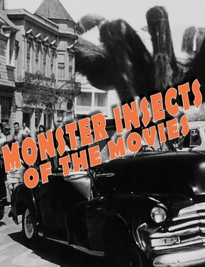 Monster Insects of the Movies by John Lemay