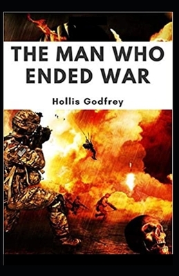 The Man Who Ended War Illustrated by Hollis Godfrey