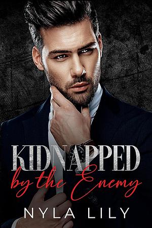 Kidnapped by the Enemy by Nyla Lily