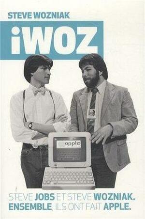 iWOZ by Steve Wozniak, Steve Wozniak