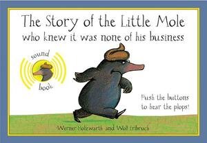The Story of the Little Mole Who Knew It Was None of His Business: Sound Edition by Werner Holzwarth
