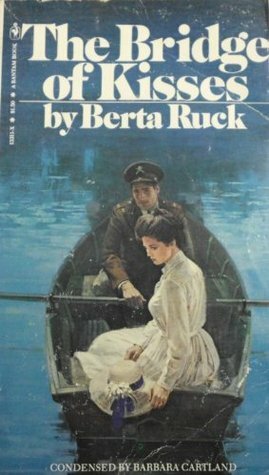 The Bridge of Kisses by Barbara Cartland, Berta Ruck