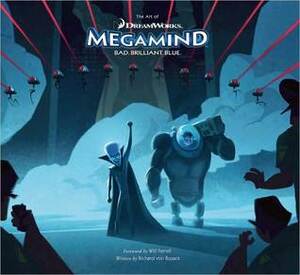 The Art of Megamind by Will Ferrell, Richard von Busack