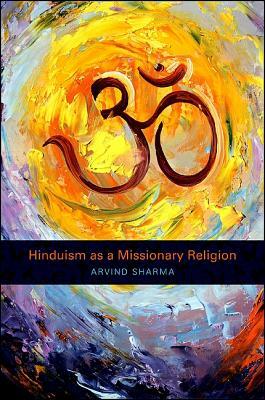 Hinduism as a Missionary Religion by Arvind Sharma