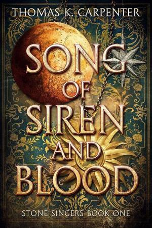 Song of Siren and Blood by Thomas K. Carpenter
