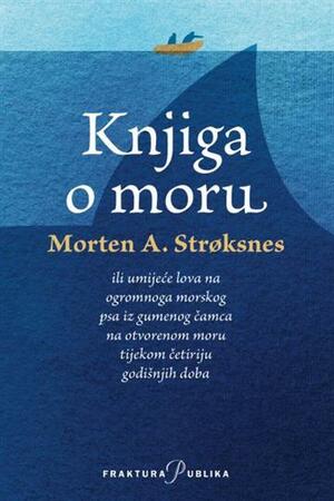 Knjiga o moru by Morten A. Strøksnes