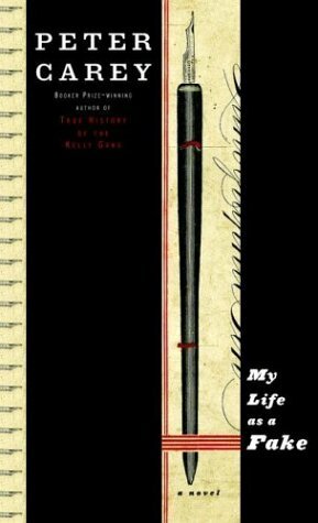 My Life As A Fake by Peter Carey