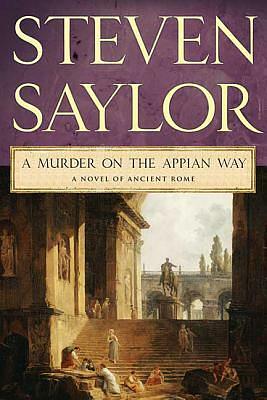 Meurtre sur la voie Appia by Steven Saylor