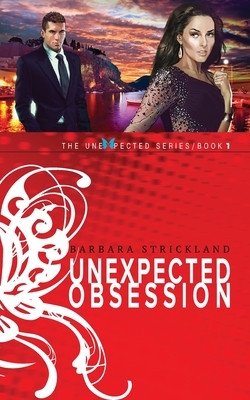 Unexpected Obsession by Barbara Strickland