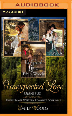 Unexpected Love Omnibus: Triple Range Western Romance, Books 4-6 by Emily Woods