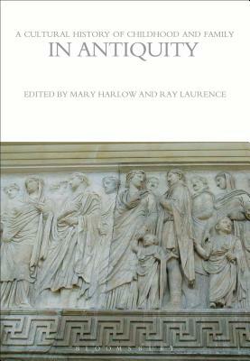 A Cultural History of Childhood and Family in Antiquity by 