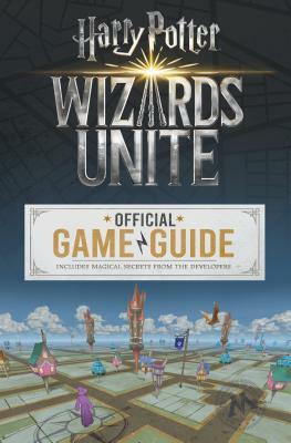 Wizards Unite: Official Game Guide (Harry Potter): The Official Game Guide by Stephen Stratton