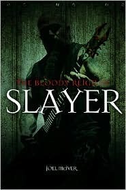 The Bloody Reign of Slayer by Joel McIver