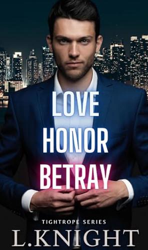 Love Honor Betray by L Knight, L Knight