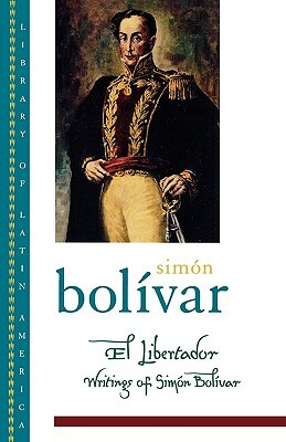 El Libertador: Writings of Simon Bolivar by Simón Bolívar