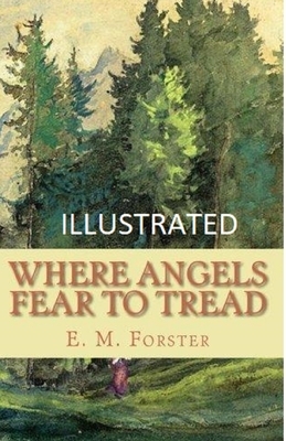 Where Angels Fear to Tread Illustrated by E.M. Forster