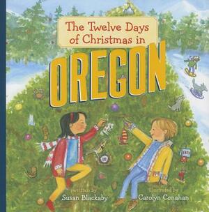 The Twelve Days of Christmas in Oregon by Susan Blackaby
