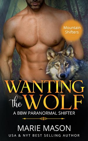 Wanting the Wolf: Mountain Shifters by Marie Mason