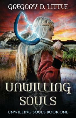 Unwilling Souls by Gregory D. Little