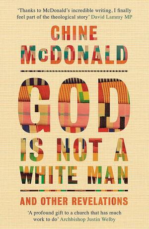 God Is Not a White Man: And Other Revelations by Chine McDonald