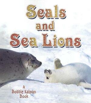 Seals and Sea Lions by John Crossingham, Bobbie Kalman