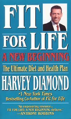 Fit for Life: A New Beginning by Kenneth M. Kroll, Harvey Diamond, Harvey Diamond