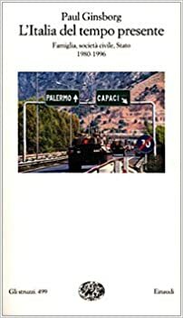 L'Italia del tempo presente: Famiglia, società civile, Stato by Paul Ginsborg